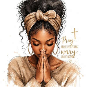 May include: A watercolor-style illustration of a person with dark curly hair wearing a tan knotted headband and gold hoop earrings, hands pressed together in prayer. The text reads: Pray about everything, worry about nothing, with a cross and heart.