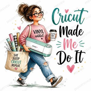 May include: A digital illustration of a person with a high bun wearing glasses, a pink jumper with the text VINYL addict, and blue jeans. They carry a tote bag with the text EAT SLEEP CRICUT REPEAT, a cutting machine, and a coffee cup with text.