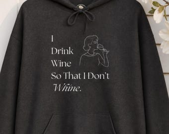 Funny Wine Lover Saying Gildan Hoodie, Sarcastic Graphic Sweatshirt, Humorous Comfy Lady Quote Pullover