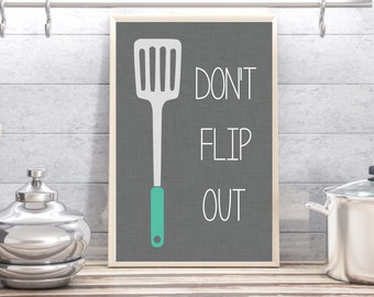 Don't Flip Out - Kitchen Digital Art Prints - Various Sizes