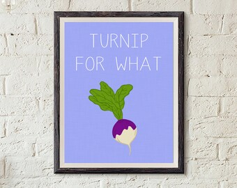 Turnip For What Kitchen Print, Vegetable Pun Art (Digital Download)