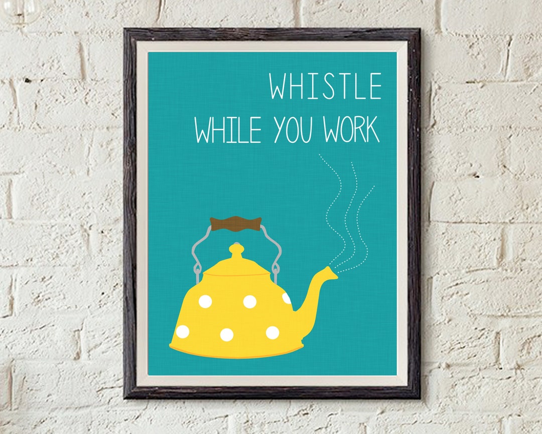 Whistle While You Work Instant Kitchen Printable Download in Sizes 5x7, 8x10, 11x14, 16x20 and
