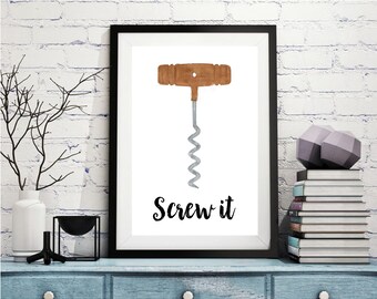 Screw It Corkscrew Kitchen Print – Fun Bar Cart Art (Digital Download)