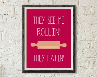 They See Me Rollin' They Hatin' - Fun Digital Art Kitchen Printable in sizes 5x7, 8x10, 11x14, 16x20 and custom sizes