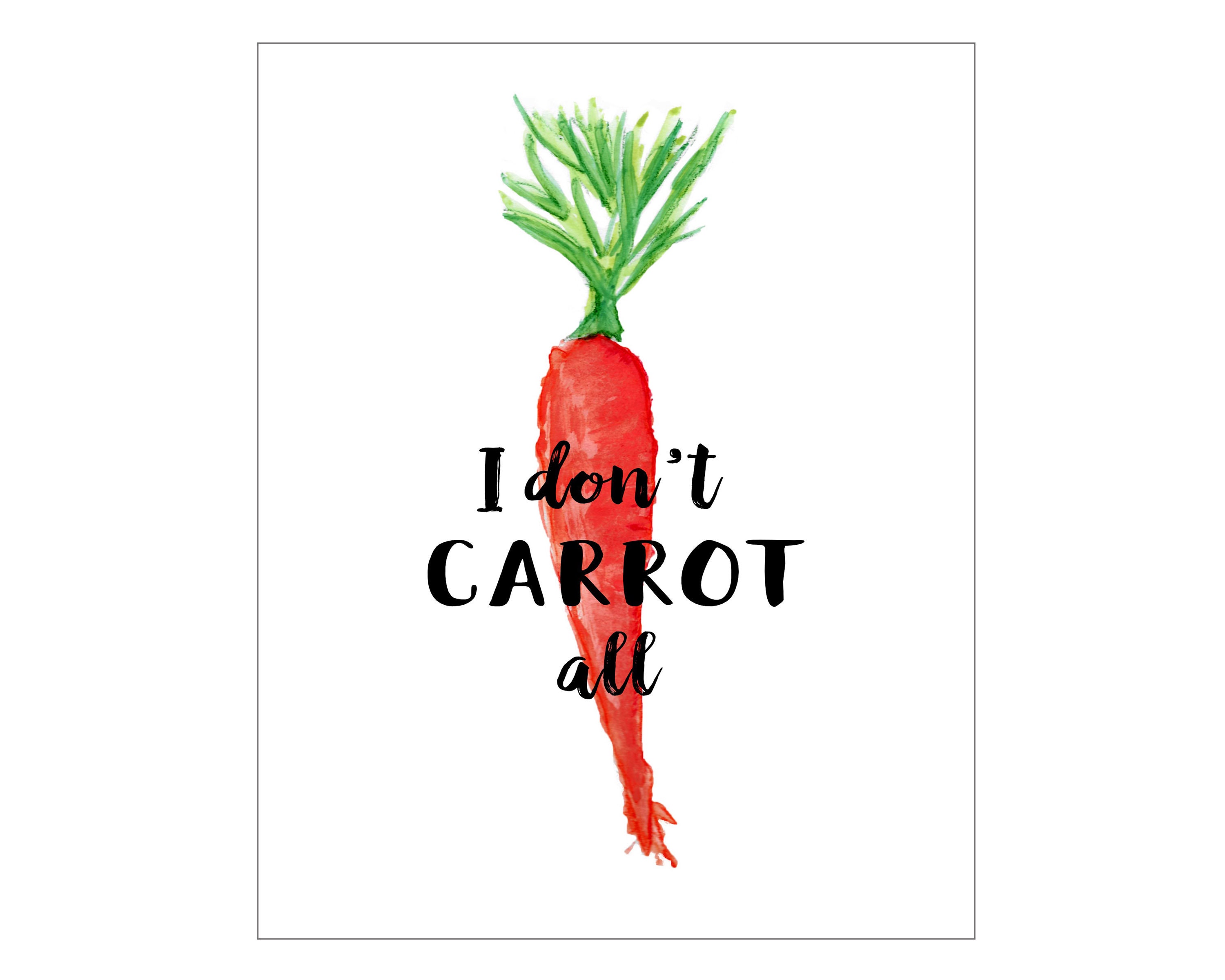 I Don't Carrot All Instant Download sizes 4x6 5x7 Etsy
