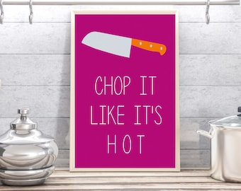 Chop It Like It's Hot Kitchen Digital Printable - Various Sizes