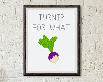Turnip for What Kitchen Art – Fun Foodie Print (Digital Download)
