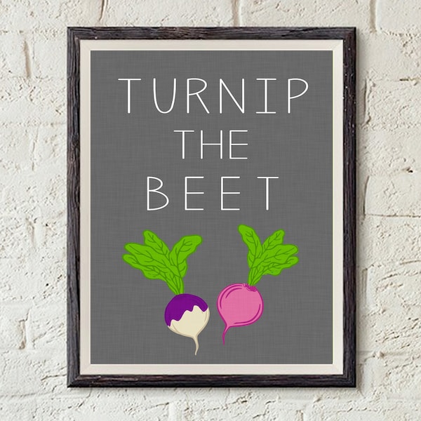 Turnip the Beet - Fun Digital Art Kitchen Printable in sizes 5x7, 8x10, 11x14, 16x20 and custom sizes