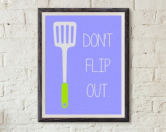 Don't Flip Out - Kitchen Digital Art Printable - 5x7, 8x10, 11x14, 16x20 Custom Sizes
