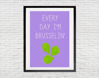 Everyday I'm Brusselin' Kitchen Art Print (Digital Download)