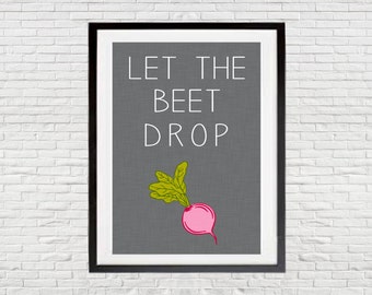 Let the Beet Drop - Instant Download