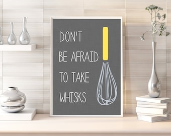 Don't Be Afraid to Take Whisks Digital Art Printable - 5x7, 8x10, 11x14, 16x20