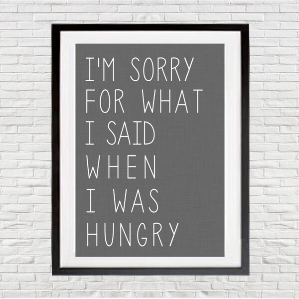 I'm Sorry for What I Said When I was Hungry Kitchen Digital Art Print - Various Sizes