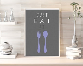 Just Eat It Kitchen Printable - Instant Download 5x7, 8x10, 11x14 and 16x20
