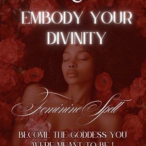 May include: A woman with dark curly hair lies on a bed of red flowers. The text "Embody Your Divinity" is written in white neon letters above her. The text "Feminine Spell" is written in cursive script below her. The text "Become the Goddess You Were Meant To Be!" is written in white letters below the cursive text.