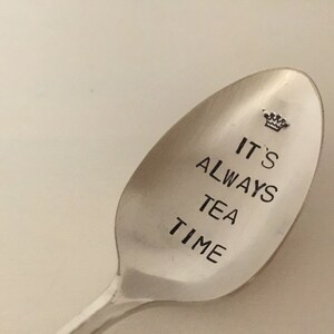 It's Always Tea Time Hand Stamped Vintage Spoon for tea lovers image 1