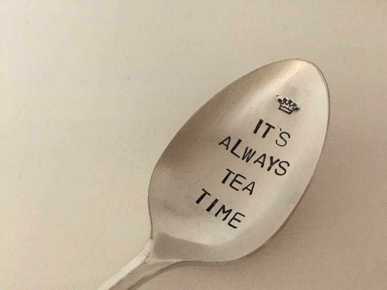It's Always Tea Time Hand Stamped Vintage Spoon for tea lovers image 1