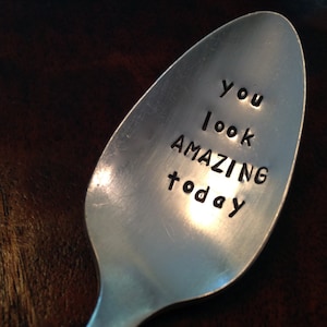 You Look Amazing Today vintage silverware hand stamped teaspoon, image 2