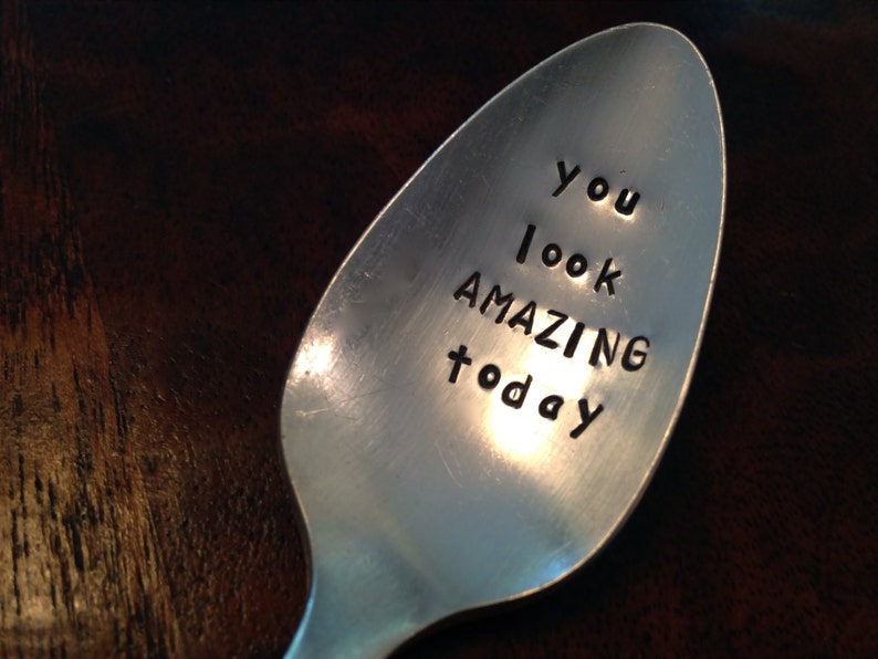 You Look Amazing Today vintage silverware hand stamped teaspoon, image 2