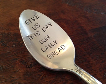 vintage silverware hand stamped  spoon, Give Us This Day Our Daily Bread