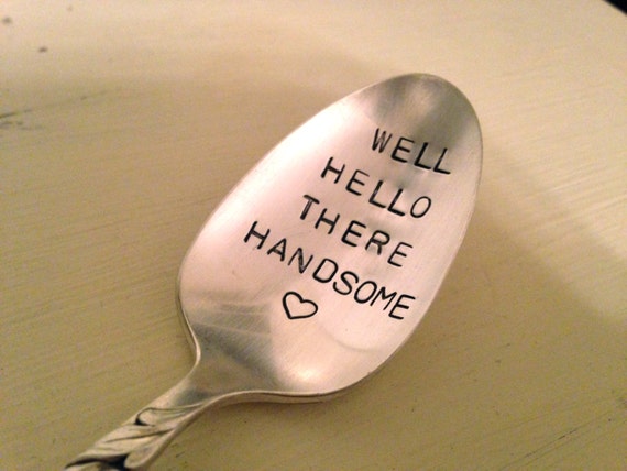 recycled vintage silver plate spoon Well Hello There Handsome
