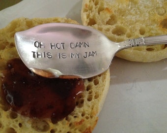 recycled silverware....  Oh Hot Damn, This Is My Jam....  vintage silverware hand stamped  jelly spoon,