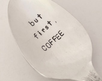 But First, Coffee   - Hand Stamped Vintage Spoon for Coffee Lovers