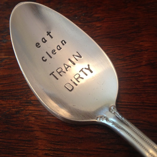Eat Clean Train Dirty    recycled vintage silverware hand stamped spoon
