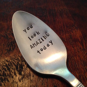 You Look Amazing Today vintage silverware hand stamped teaspoon, image 1