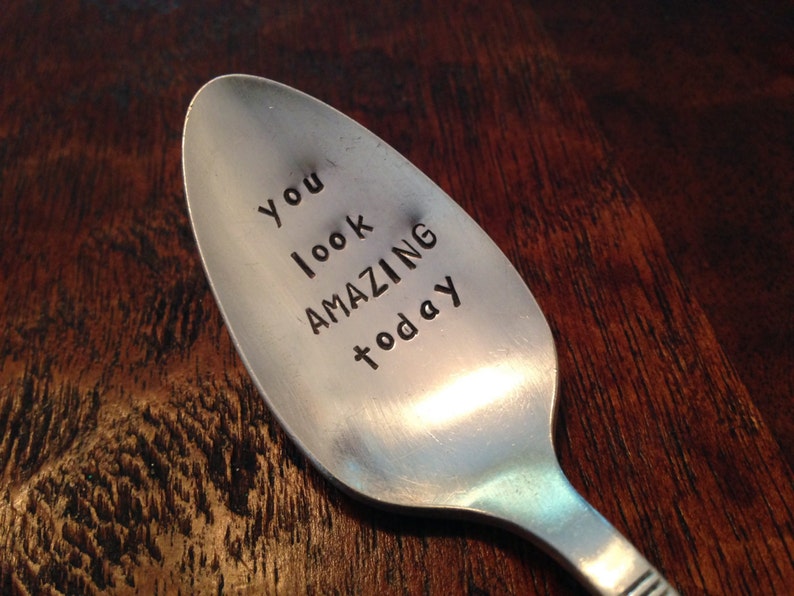 You Look Amazing Today vintage silverware hand stamped teaspoon, image 1