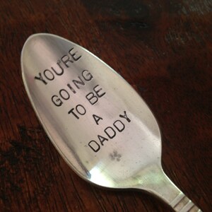 You're Going To Be A Daddy recycled silverware vintage hand stamped spoon pregnancy announcement image 2