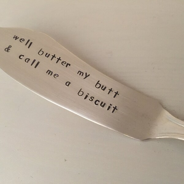 Well Butter My Butt And Call Me A Biscuit    vintage silverware hand stamped cheese spreader, butter knife
