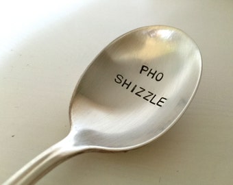 Pho Shizzle    vintage silverware hand stamped soup spoon