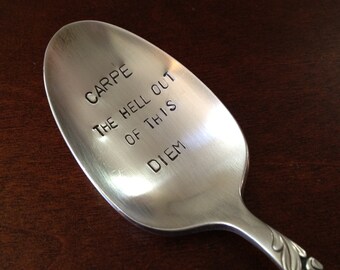 Recycled vintage silverware hand stamped tablespoon  Carpe the hell out of this Diem