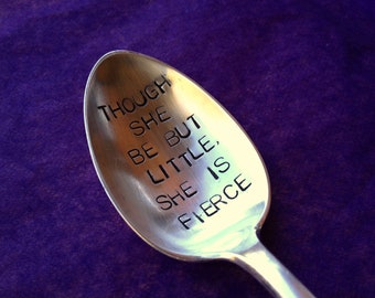 Hand Stamped Personalized Vintage Childs spoon Though She Be But Little, She Is Fierce