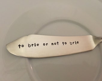 To Brie Or Not To Brie...     recycled silverware hand stamped cheese spreader