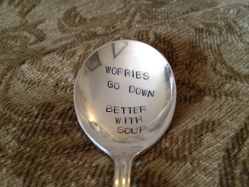 vintage silverware hand stamped soup spoon, Worries Go Down Better With Soup image 4