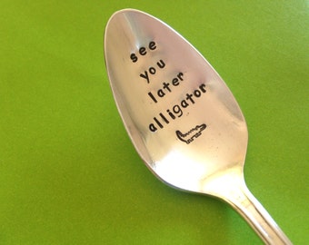 See You Later Alligator    Hand Stamped Personalized Vintage Childs spoon