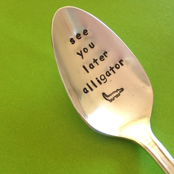 See You Later Alligator    Hand Stamped Personalized Vintage Childs spoon