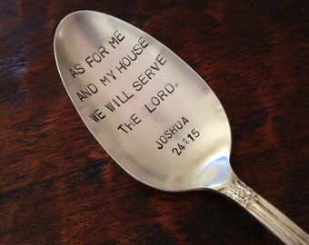 As For Me and My House, We Will Serve The Lord,  Joshua 24:15    recycled vintage silverware hand stamped large serving spoon