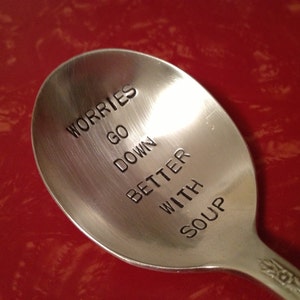 vintage silverware hand stamped soup spoon, Worries Go Down Better With Soup image 2