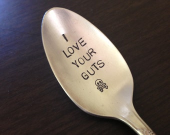 I Love Your Guts   vintage silverware hand stamped spoon