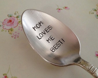 Mom Loves Me Best   vintage silverware hand stamped spoon
