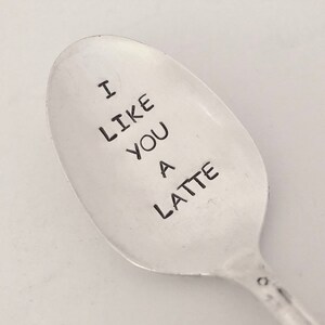 I Like You A Latte - Hand Stamped Vintage Recycled Silverplate Spoon for Coffee Lovers