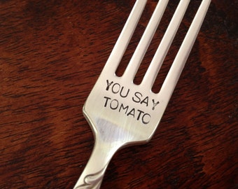 recycled  vintage silverware hand stamped fork    You Say Tomato