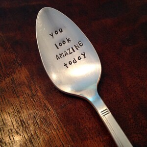 You Look Amazing Today vintage silverware hand stamped teaspoon, image 3