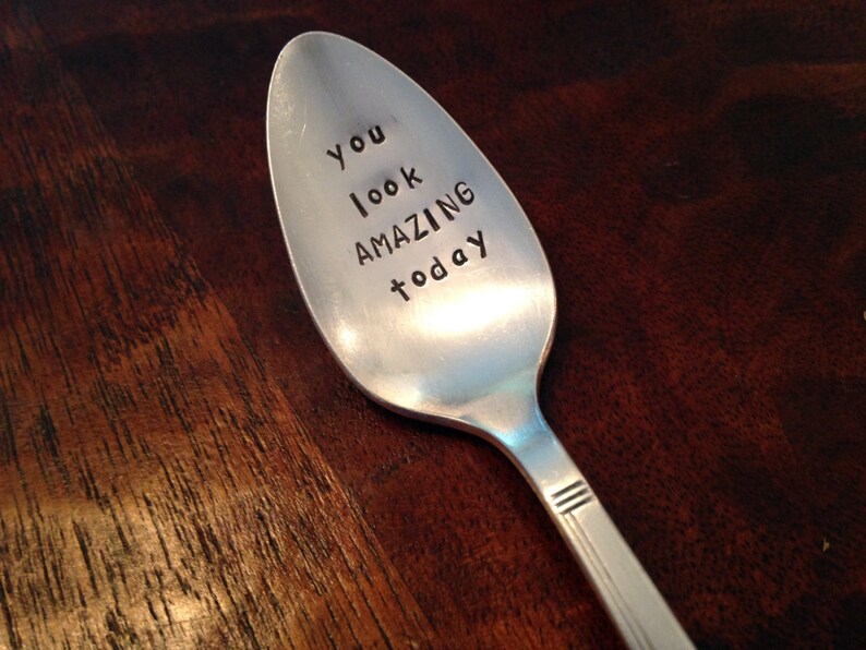 You Look Amazing Today vintage silverware hand stamped teaspoon, image 3