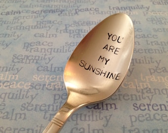 You Are My Sunshine    vintage silverware hand stamped spoon