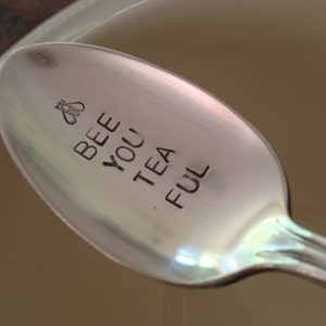 Bee You Tea Ful Beautiful recycled vintage silverware hand stamped spoon image 1