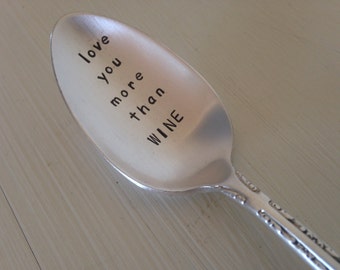 Love You More Than Wine     vintage recycled silverware hand stamped cereal spoon